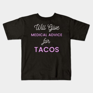 Will Give Medical Advice For Tacos pink and white text Design Kids T-Shirt